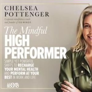 The Mindful High Performer – okładka audiobooka, autor Chelsea Pottenger