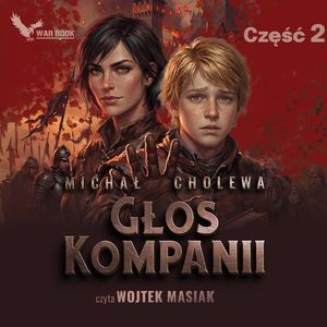 Głos kompanii. Część 2 – okładka audiobooka, autor Michał Cholewa