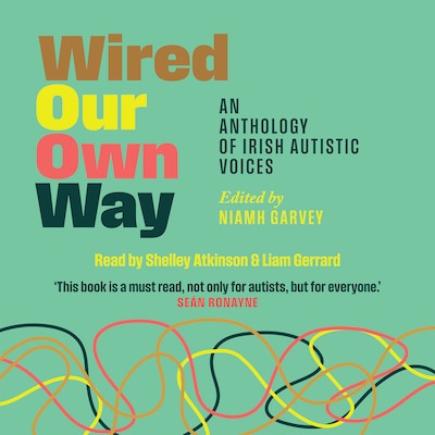 Wired Our Own Way – omslag til lydbogen af Naoise Dolan, Adam Harris, Nuala O’Connor