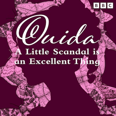 Ouida: A Little Scandal Is An Excellent Thing – omslag til lydbogen af Ouida, Chrys Salt