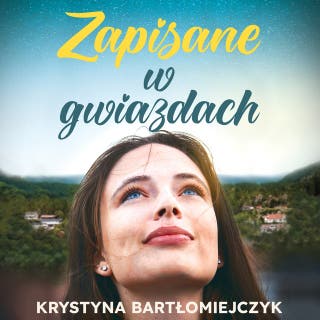 Zapisane w gwiazdach – okładka audiobooka, autor Krystyna Bartłomiejczyk