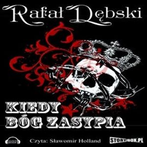 Kiedy Bóg zasypia – okładka audiobooka, autor Rafał Dębski