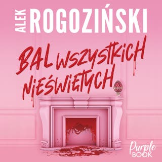 Bal wszystkich nieświętych – okładka audiobooka, autor Alek Rogoziński