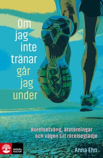 Om jag inte tränar går jag under : rörelsetvång, ätstörningar och vägen till rörelseglädje – omslag till ljudboken av Anna Ehn