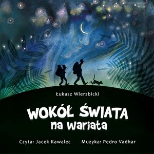 Wokół świata na wariata – okładka audiobooka, autor Łukasz Wierzbicki