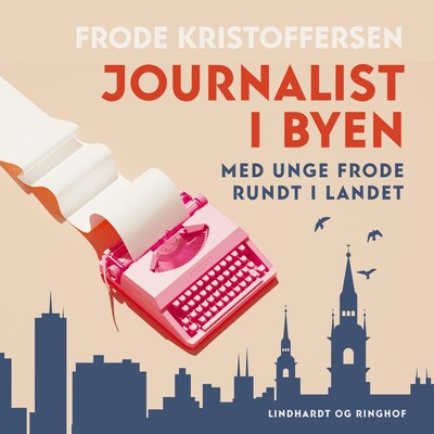 Journalist i byen. Med unge Frode rundt i landet – omslag til lydbogen af Frode Kristoffersen