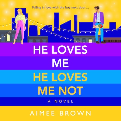 He Loves Me, He Loves Me Not - A laugh-out-loud friends-to-lovers romantic comedy (Unabridged)