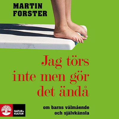 Jag törs inte men gör det ändå : om barns välmående och självkänsla