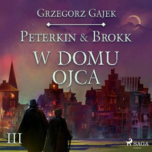 Peterkin & Brokk 3: W domu ojca – okładka audiobooka, autor Grzegorz Gajek