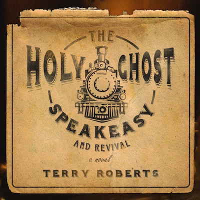 The Holy Ghost Speakeasy and Revival – omslag til lydbogen af Terry Roberts