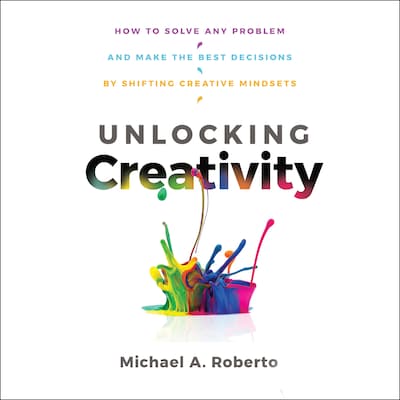 Unlocking Creativity – omslag til lydbogen af Michael A. Roberto