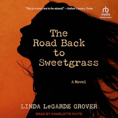 The Road Back to Sweetgrass – omslag til lydbogen af Linda LeGarde Grover