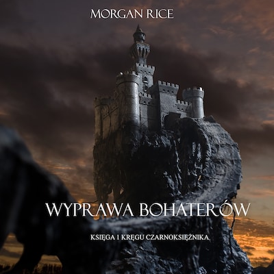 Wyprawa Bohaterów (Księga 1 Kręgu Czarnoksiężnika)