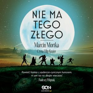 Nie ma tego złego. Drużyna do zadań specjalnych. Tom 1 – okładka audiobooka, autor Marcin Mortka