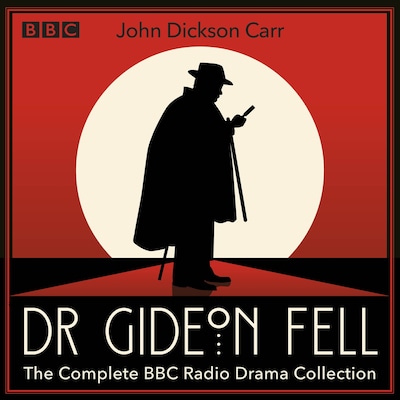 Dr Gideon Fell: The Complete BBC Radio Drama Collection – omslag til lydbogen af John Dickson Carr