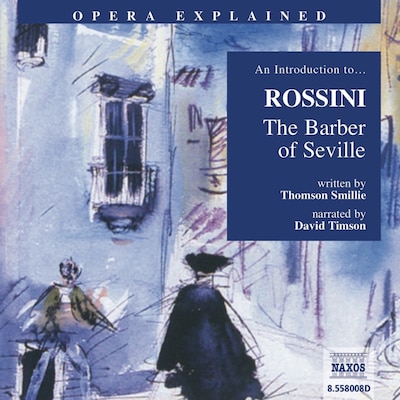 Opera Explained – The Barber of Seville