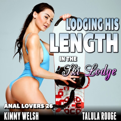 Lodging His Length In The Ski Lodge : Anal Lovers 26 (Virgin Anal Sex Erotica)