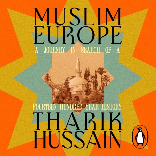 Muslim Europe: A Journey in Search of a Fourteen Hundred Year History – omslag til lydbogen af Tharik Hussain