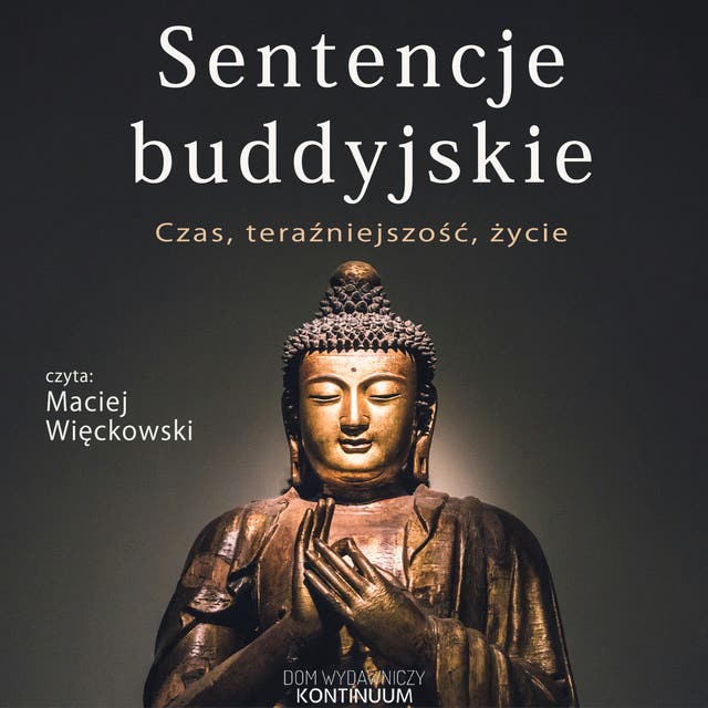Sentencje buddyjskie. Czas, teraźniejszość, życie