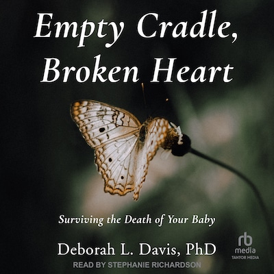 Empty Cradle, Broken Heart – omslag til lydbogen af Deborah L. Davis, PhD