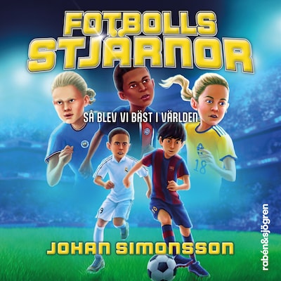 Fotbollsstjärnor : så blev vi bäst i världen – omslag till ljudboken av Johan Simonsson