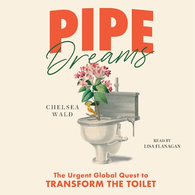 Pipe Dreams – omslag til lydbogen af Chelsea Wald