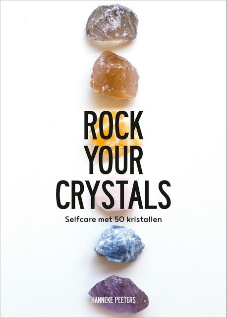 Rock Your Crystals: Selfcare met 50 kristallen – omslag van het luisterboek van Hanneke Peeters