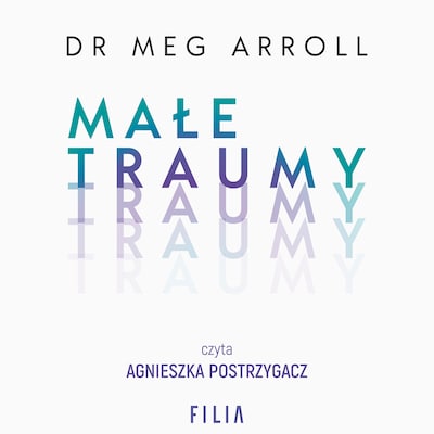 Małe traumy – okładka audiobooka, autor Meg Arroll