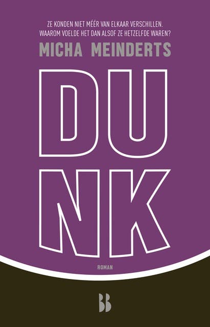 Dunk: Ze konden niet méér van elkaar verschillen. Waarom voelde het dan alsof ze hetzelfde waren? – omslag van het luisterboek van Micha Meinderts