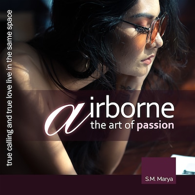 Airborne, the Art of Passion. True Calling and True Love Live in the Same Space