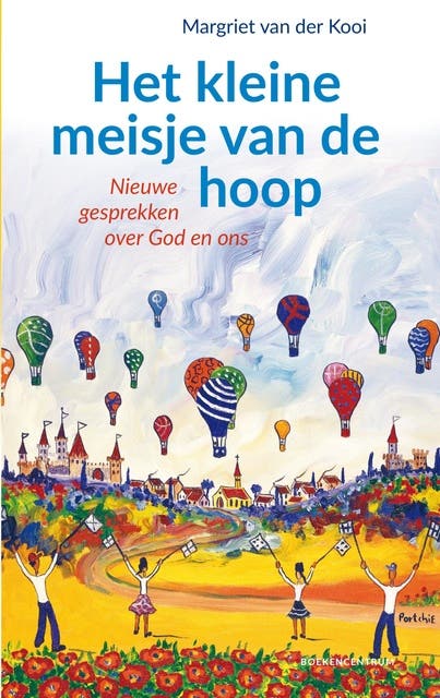 Het kleine meisje van de hoop: nieuwe gesprekken over God en ons