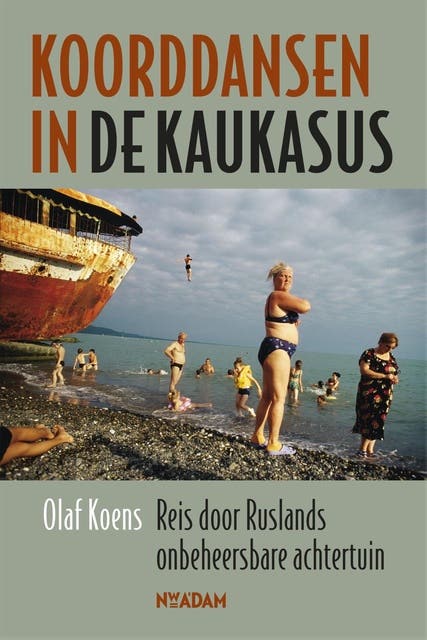Koorddansen in de Kaukasus: reis door Rusland onbeheersbare achtertuin