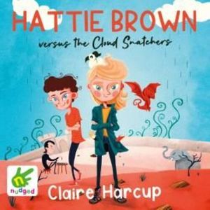 Hattie Brown versus The Cloud Snatchers – okładka audiobooka, autor Claire Harcup
