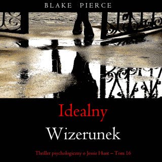 Idealny wizerunek (Thriller psychologiczny o Jessie Hunt – Tom 16) – okładka audiobooka, autor Blake Pierce