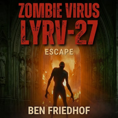 Zombie Virus LYRV-27 — Escape – omslag till ljudboken av Ben Friedhof