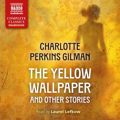 The Yellow Wallpaper and Other Stories – omslag til lydbogen af Charlotte Perkins Gilman, ABCD Classics