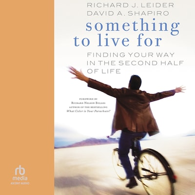 Something to Live For – omslag til lydbogen af Richard J. Leider, David A. Shapiro