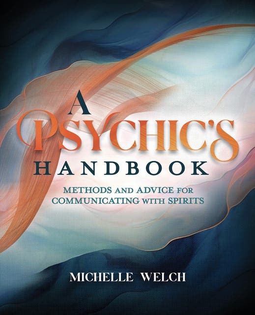 A Psychic's Handbook: Methods and Advice for Communicating with Spirits – omslag til lydbogen af Michelle Welch