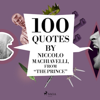100 Quotes by Niccolo Machiavelli, from "The Prince"