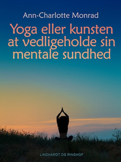 Yoga eller kunsten at vedligeholde sin mentale sundhed – omslag til lydbogen af Ann-Charlotte Monrad