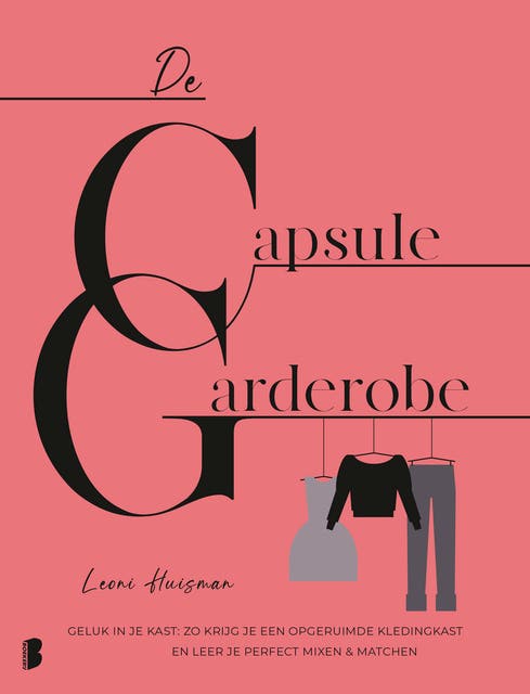 De capsulegarderobe: Geluk in je kast: zo krijg je een opgeruimde kledingkast en leer je perfect mixen & matchen – omslag van het luisterboek van Leoni Huisman