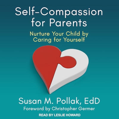 Self-Compassion for Parents – omslag til lydbogen af Susan M. Pollak, EdD