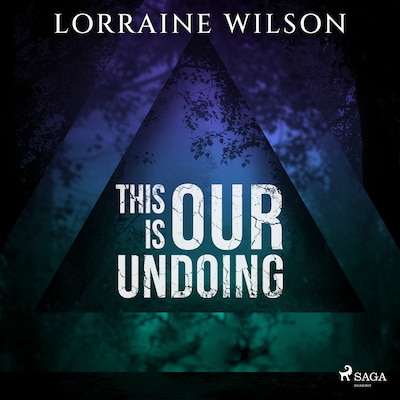 This is Our Undoing – omslag til lydbogen af Lorraine Wilson
