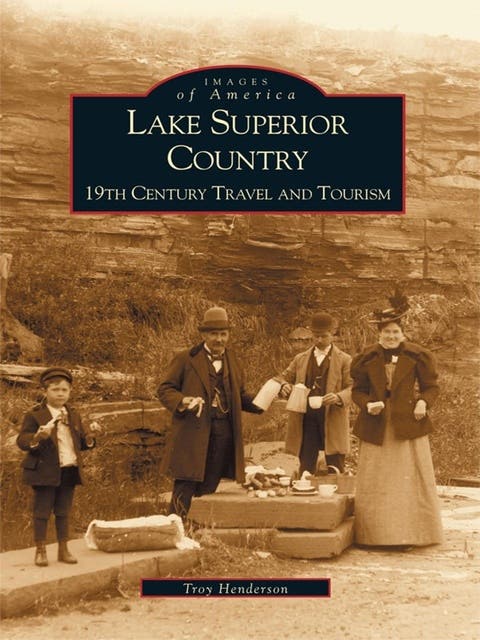 Lake Superior Country: 19th Century Travel and Tourism – omslag til lydbogen af Troy Henderson