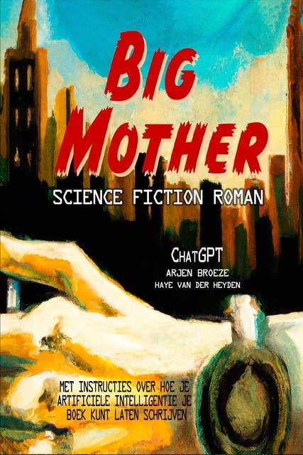 Big mother: Science fiction roman – omslag van het luisterboek van Arjen Broeze,ChatGpt,Haye van der Heyden