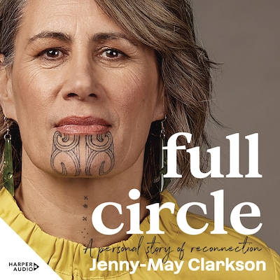 Full Circle: A personal story of reconnection to te ao Māori – omslag til lydbogen af Jenny-May Clarkson