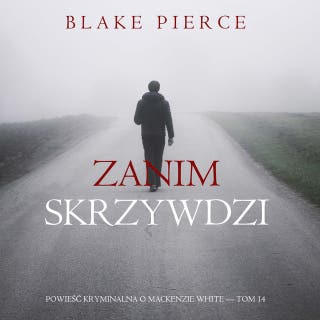 Zanim skrzywdzi (Powieść kryminalna o Mackenzie White — Tom 14) – okładka audiobooka, autor Blake Pierce