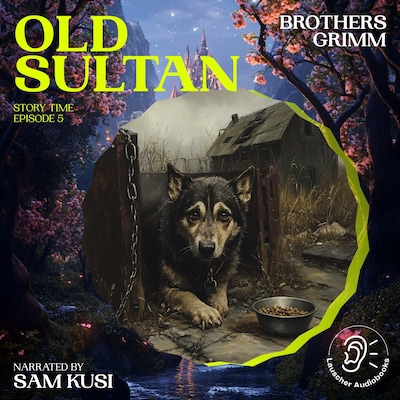 Old Sultan (Story Time, Episode 5) – omslag til lydbogen af Brothers Grimm