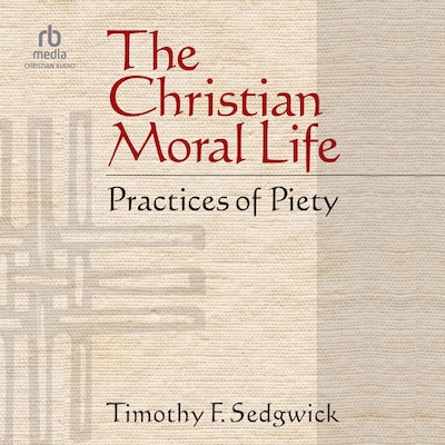 The Christian Moral Life – omslag til lydbogen af Timothy F. Sedgwick