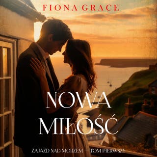 Nowa miłość (Zajazd nad morzem — Tom pierwszy) – okładka audiobooka, autor Fiona Grace